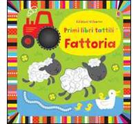 Fattoria. Primi libri tattili. Ediz. illustrata