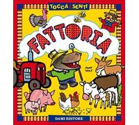 Fattoria. Tocca e senti. Ediz. a colori