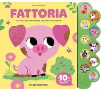 Fattoria. Un libro per ascoltare, toccare e scoprire. Ediz. a colori