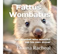 Fattus Wombatus: the wombat who wouldn't eat his own dinner
