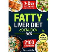 FATTY LIVER DIET COOKBOOK: 2100 Days of Flavorful, Healing Recipes to Support Your Liver Naturally, Complete 7-Day Detox and Cleanse Your Liver | Step- by-Step Plan for Beginners & Experienced