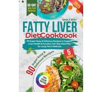 Fatty Liver Diet Cookbook: 90 Super Easy and Delicious Recipes to Support Liver Health and Function | 60-Day Meal Plan for Long-Term Wellness