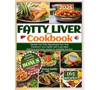 FATTY LIVER diet Cookbook: Elevate Your Diet, Rejuvenate Your Liver. Transform Your Health with Every Meal. Delicious and easy recipes to revitalize the liver. 2nd Edition