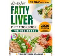 Fatty Liver Diet Cookbook for Beginners: The Reversal Roadmap. A Precision Step-by-Step Action Plan to Stop the Confusion. Learn Exactly How to Heal Fast with Easy Everyday Recipes.