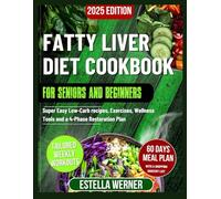 Fatty Liver Diet Cookbook for Seniors & Beginners: Super Easy Low-Carb recipes, Exercises, Wellness Tools and a 4-Phase Restoration Plan