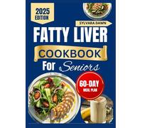 FATTY LIVER DIET COOKBOOK FOR SENIORS: Tasty, Delicious Recipes with Simple Meal Planning