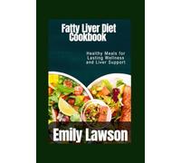 Fatty Liver Diet Cookbook: Healthy Meals for Lasting Wellness and Liver Support