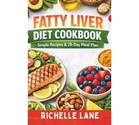 FATTY LIVER DIET COOKBOOK: Simple Recipes & 28-Day Meal Plan