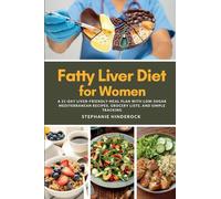 Fatty Liver Diet for Women: A 21-Day Liver-Friendly Meal Plan with Low-Sugar Mediterranean Recipes, Grocery Lists, and Simple Tracking