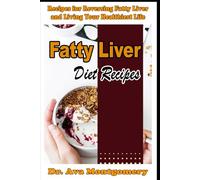 Fatty Liver Diet Recipes Recipes for Reversing Fatty Liver and Living Your Healthiest Life