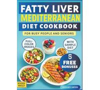 Fatty Liver Mediterranean Diet Cookbook: easy and delicious recipes for seniors and busy people to support liver health without extreme diets. Stop ... Mediterranean plan: with 28 Days Meal Plans