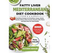 Fatty Liver Mediterranean Diet Cookbook: Nutritious Recipes for Breakfast, Soups, Salads, snacks, Stews, main courses, Dessert, side Plates and Meal Plan for good Health
