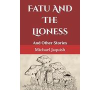Fatu And The Lioness: And Other Stories