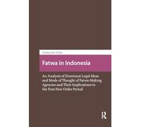 Fatwa in Indonesia: An Analysis of Dominant Legal Ideas and Mode of Thought of Fatwa-Making Agencies and Their Implications in the Post-New Order Period