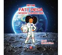 Faty Mega. Tarturiccio, la tartaruga lunare. Ediz. bilingue