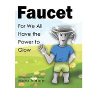 Faucet: For We All Have the Power to Glow