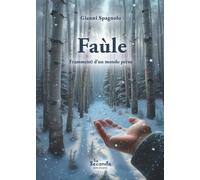 Faùle. Frammenti d'un mondo perso - Spagnolo Gianni