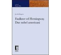 Faulkner ed Hemingway. Due nobel americani