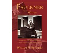 Faulkner From Within: Destructive And Generative Being In The Novels Of Wi...