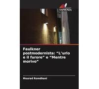 Faulkner postmodernista: "L'urlo e il furore" e "Mentre morivo"