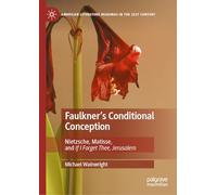 Faulkner's Conditional Conception: Nietzsche, Matisse, and If I Forget Thee, Jerusalem