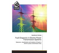Fault Diagnosis in Electric Power Transmission Systems: Detection, classification and isolation of faults in electric power transmission lines