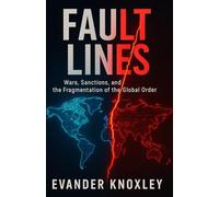 Fault Lines: Wars, Sanctions, and the Fragmentation of the Global Order