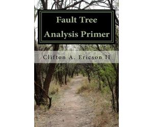 Fault Tree Analysis Primer by Ericson II, Clifton A [2011]