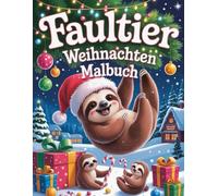 Faultier Weihnachten Malbuch: Süße Ausmalbilder mit Faultieren, Weihnachtsbäumen, Geschenken und Winterzauber