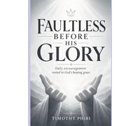 Faultless Before His Glory: Daily Encouragement Rooted In God's Keeping Grace