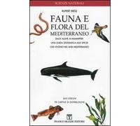 Fauna e flora del Mediterraneo. Dalle alghe ai mammiferi: una guida sistematica alle specie che vivono nel mar Mediterraneo
