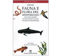 Fauna e flora del Mediterraneo. Dalle alghe ai mammiferi: una guida sistematica alle specie che vivono nel mar Mediterraneo