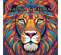 Fauna & Flora - Adult Coloring Book: Animal and Nature Edition for coloring, relaxing, and de-stressing; landscapes, intricate and cute drawings to paint