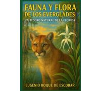 FAUNA Y FLORA DE LOS EVERGLADES UN TESORO NATURAL DE LA FLORIDA