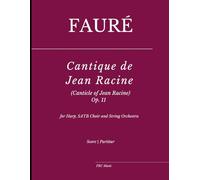 Fauré: Cantique de Jean Racine (Canticle of Jean Racine) Op.11: for Harp, SATB Choir and String Orchestra