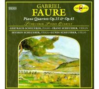 Faure: Piano Quartets, Op. 15 & Op. 45 / Scheuerer Piano Quartet