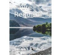 Faure Requiem: rearranged for three part mixed chorus