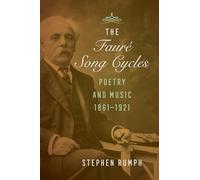 Faure Song Cycles: Poetry and Music, 1861-1921: Poetry and Music, 1861-1921