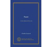 Faust: A lyric drama in five acts