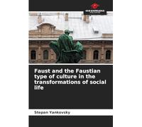 Faust and the Faustian type of culture in the transformations of social life