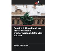 Faust e il tipo di cultura faustiana nelle trasformazioni della vita sociale