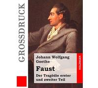 Faust. Eine Tragödie (Großdruck): Erster und zweiter Teil