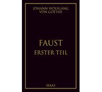 Faust - Erster Teil: Klassiker der Weltliteratur