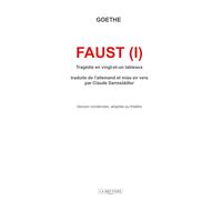 FAUST ( I ) Tragédie en vingt-et-un tableaux: Traduite de l’allemand et mise en vers par Claude Darmstädter Version condensée, adaptée au théâtre