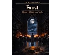 Faust - Illustrated Collector's Edition (Forbidden Pages, Vol. VIII): The Scholar Who Knew Too Much | Gothic Masterpiece of Desire and Damnation: A ... A striving that destroys the innocent