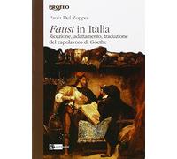 Faust in Italia. Ricezione, adattamento, traduzione del capolavoro di Goethe