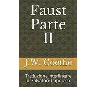 Faust Parte II: Traduzione interlineare di Salvatore Caporaso