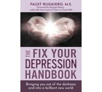 Faust Ruggiero The Fix Your Depression Handbook: Bringing you out of (Tascabile)
