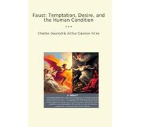 Faust: Temptation, Desire, and the Human Condition