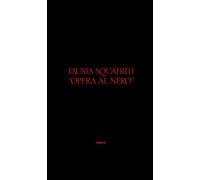 Fausta Squatriti. «Opera al nero». Ediz. italiana e inglese